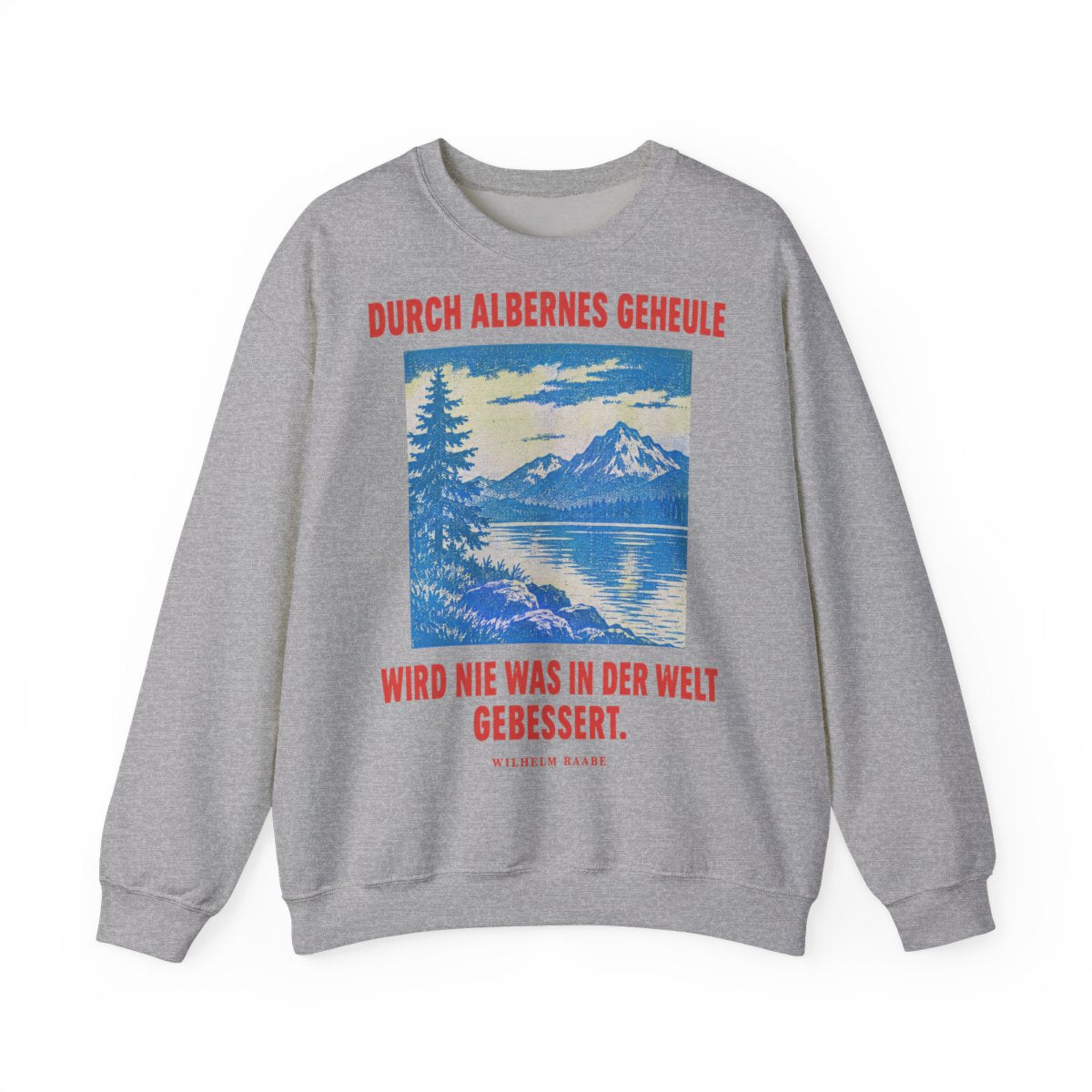 Unisex Sweatshirt mit Zitat - Raabe - Durch albernes Geheule wird nie – front