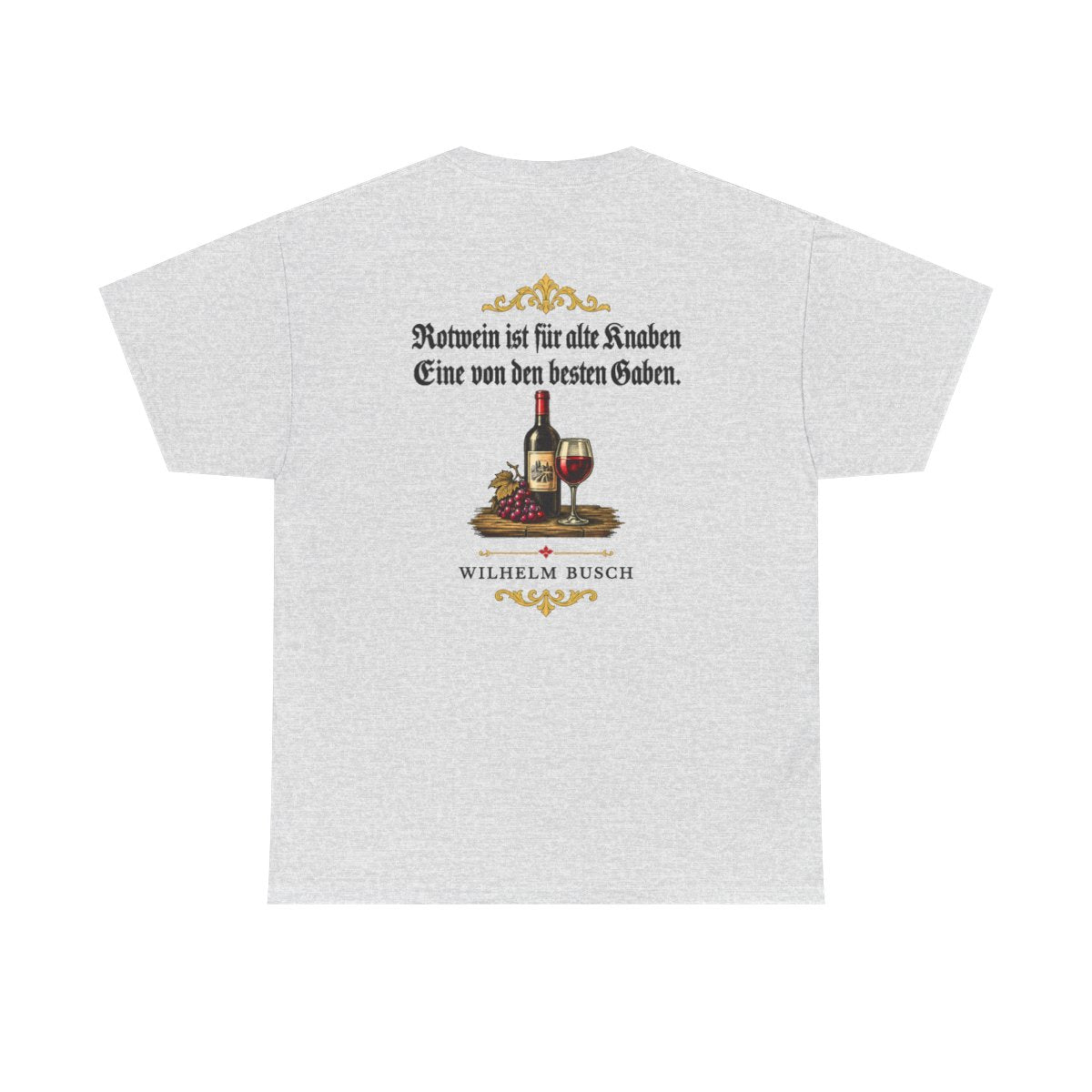 Unisex T-Shirt mit Zitat - Busch - Rotwein für alte Knaben Fraktur (Druck hinten) – back