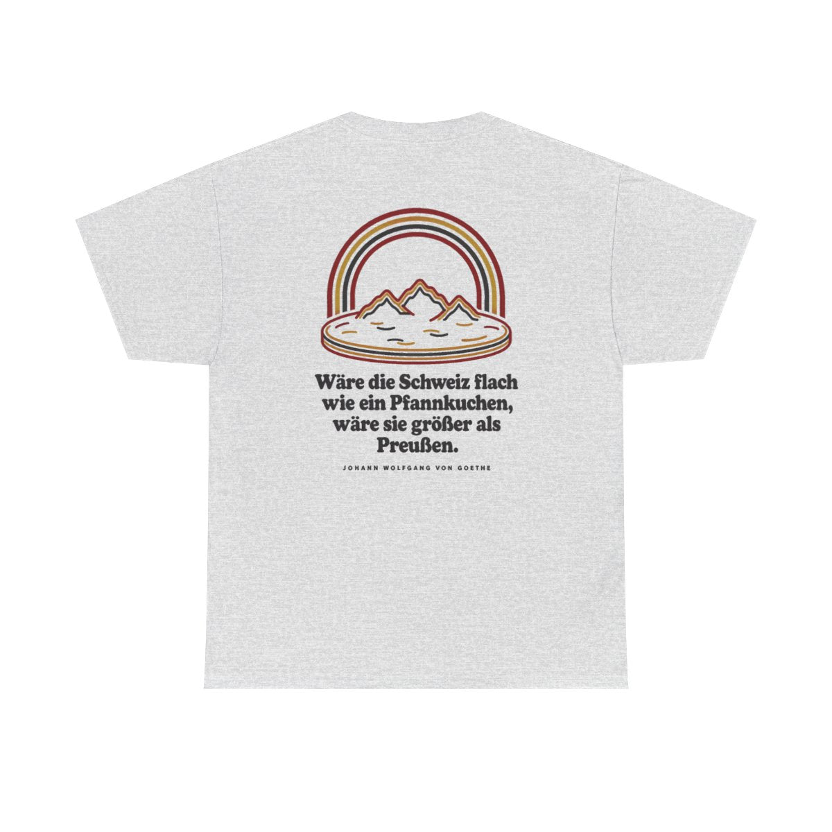 Unisex T-Shirt mit Zitat - Goethe - Schweiz wie ein Pfannkuchen (Druck hinten) – back