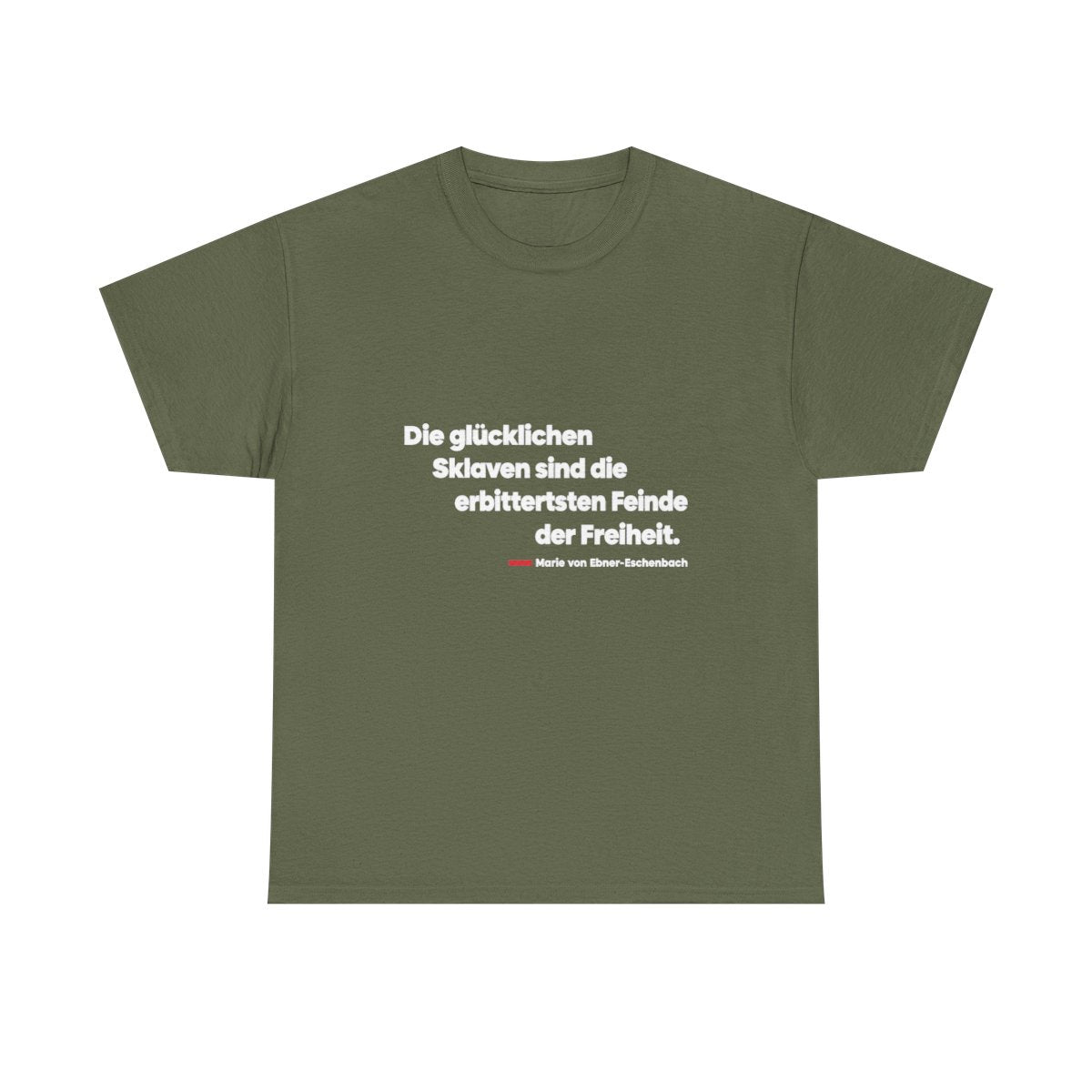 Unisex T-Shirt mit Zitat - Ebner-Eschenbach - Die glücklichen Sklaven – front