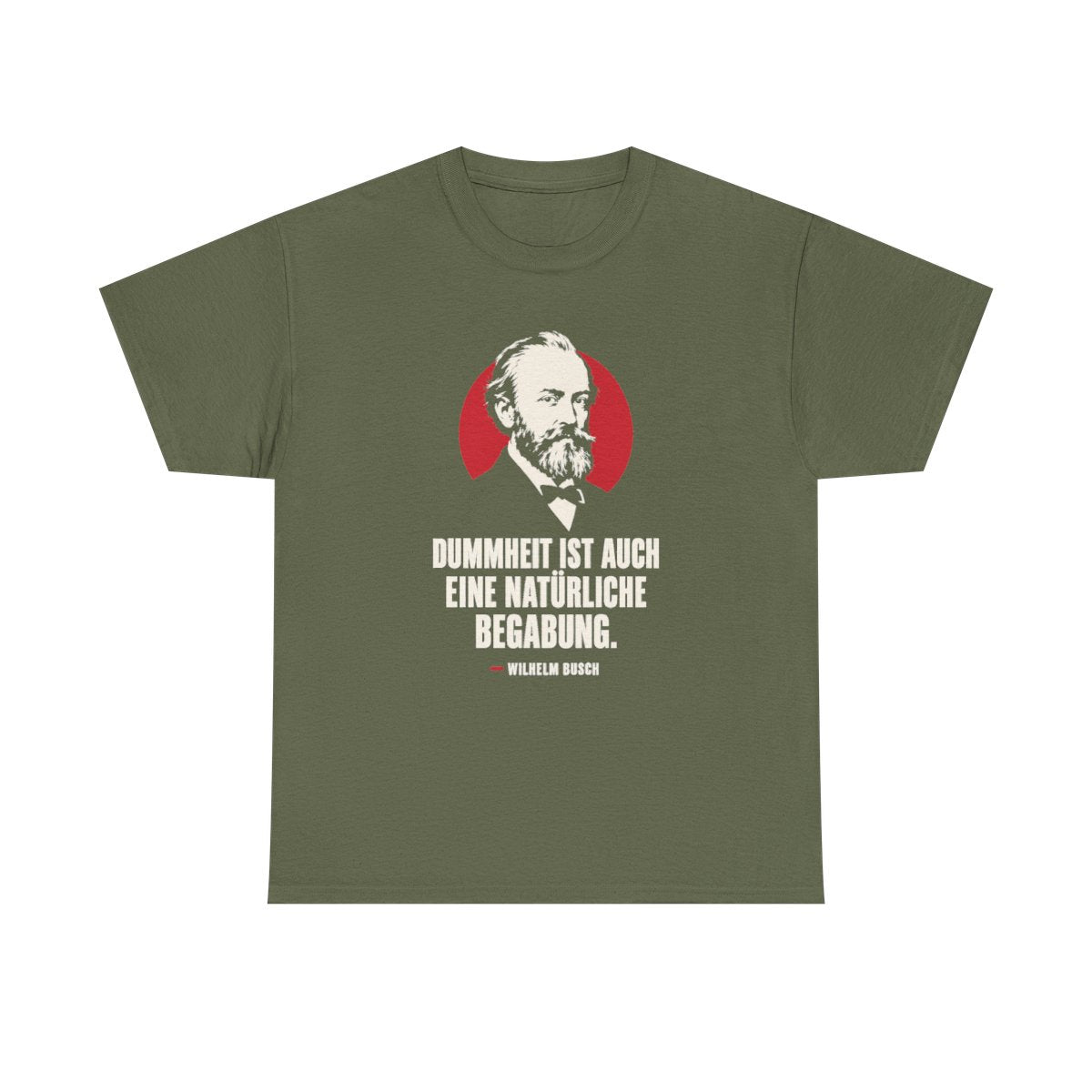 Unisex T-Shirt mit Zitat - Busch - Dummheit ist eine Begabung – front