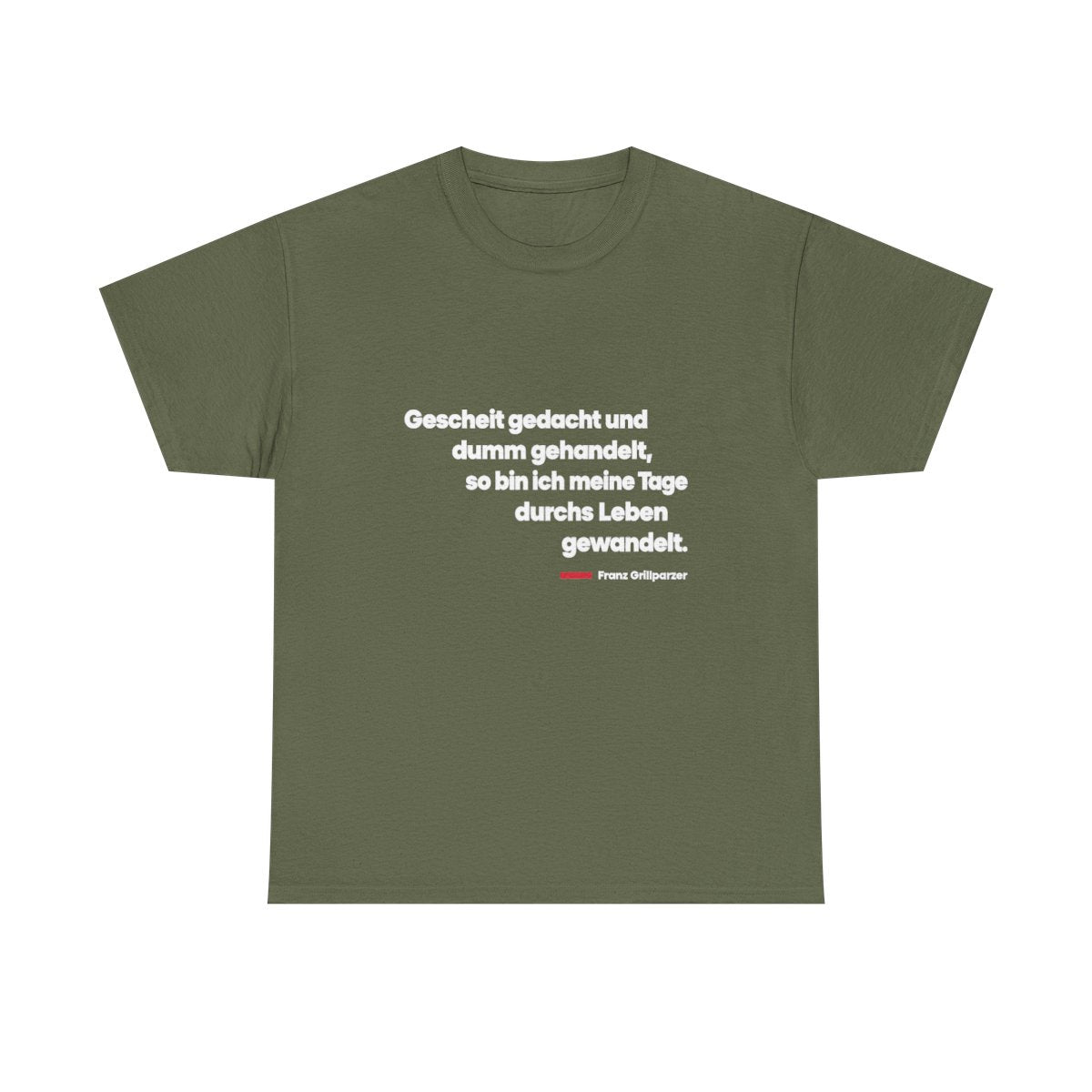 Unisex T-Shirt mit Zitat - Grillparzer - Gescheit gedacht dumm gehandelt – front