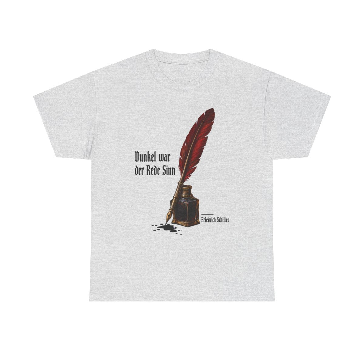 Unisex T-Shirt mit Zitat - Schiller - Dunkel war der Rede Sinn Stillleben – front