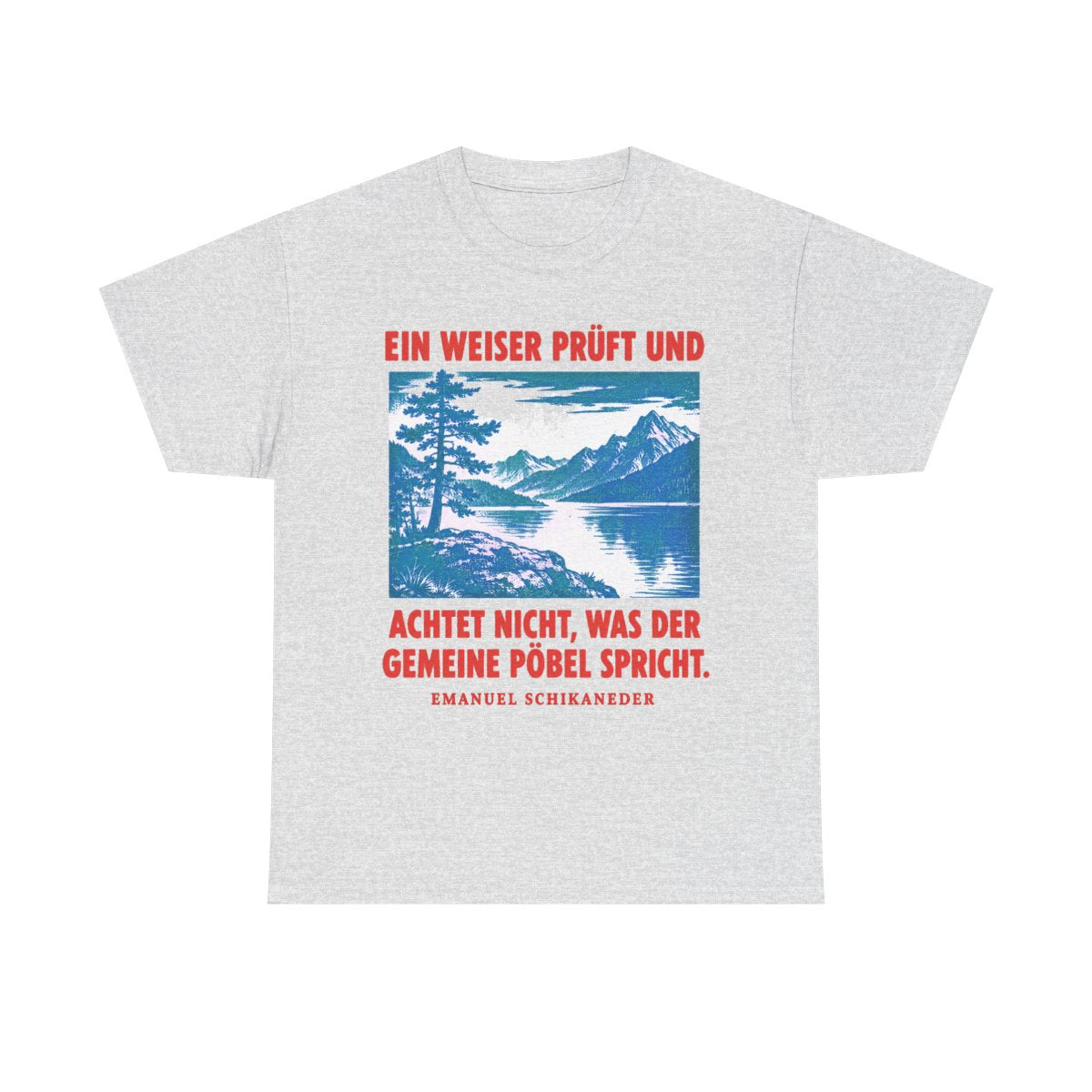 Unisex T-Shirt mit Zitat - Schikaneder - Ein Weiser prüft und achtet – front