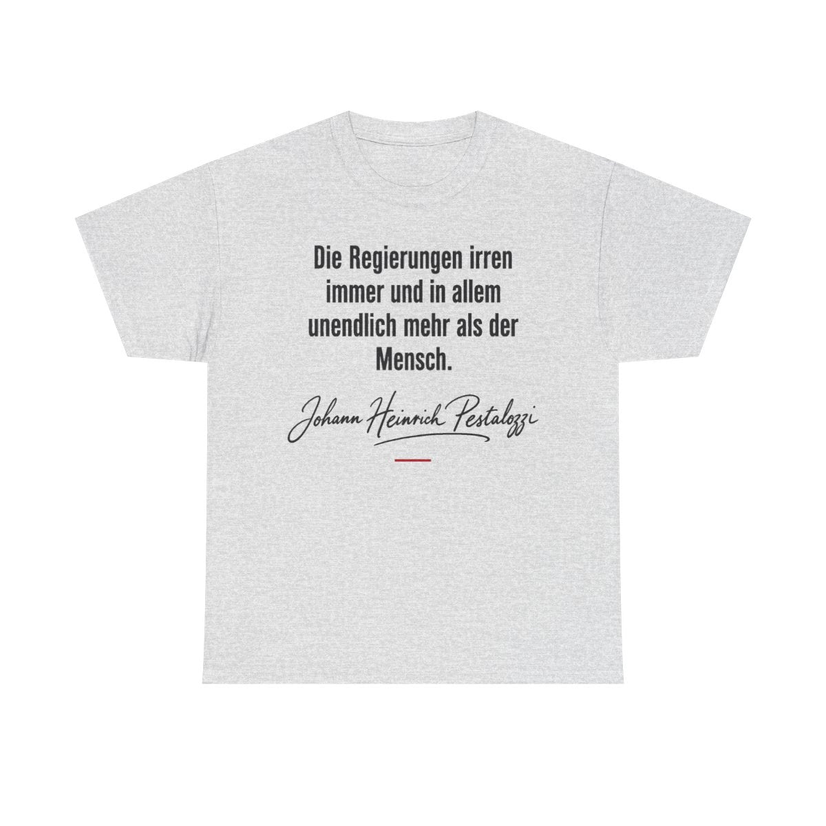 Unisex T-Shirt mit Zitat - Pestalozzi - Die Regierungen irren immer – front