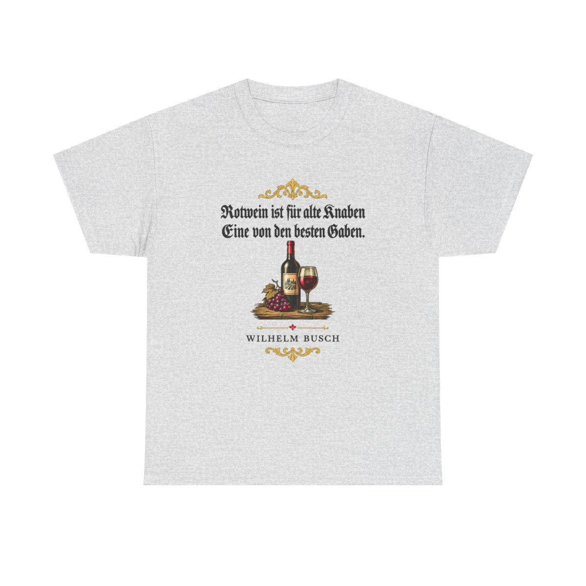 Unisex T-Shirt mit Zitat - Busch - Rotwein für alte Knaben Fraktur – front