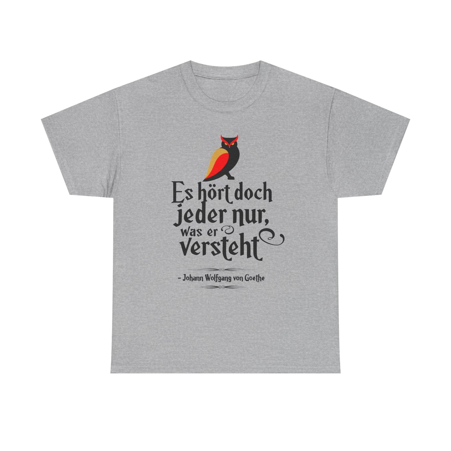 Unisex T-Shirt mit Zitat - Goethe - Hört nur, was er versteht
