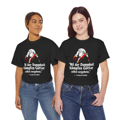 Unisex T-Shirt mit Zitat - Schiller - Mit Dummheit kämpfen Götter