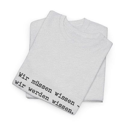 Unisex T-Shirt mit Zitat - Hilbert - Wir müssen wissen