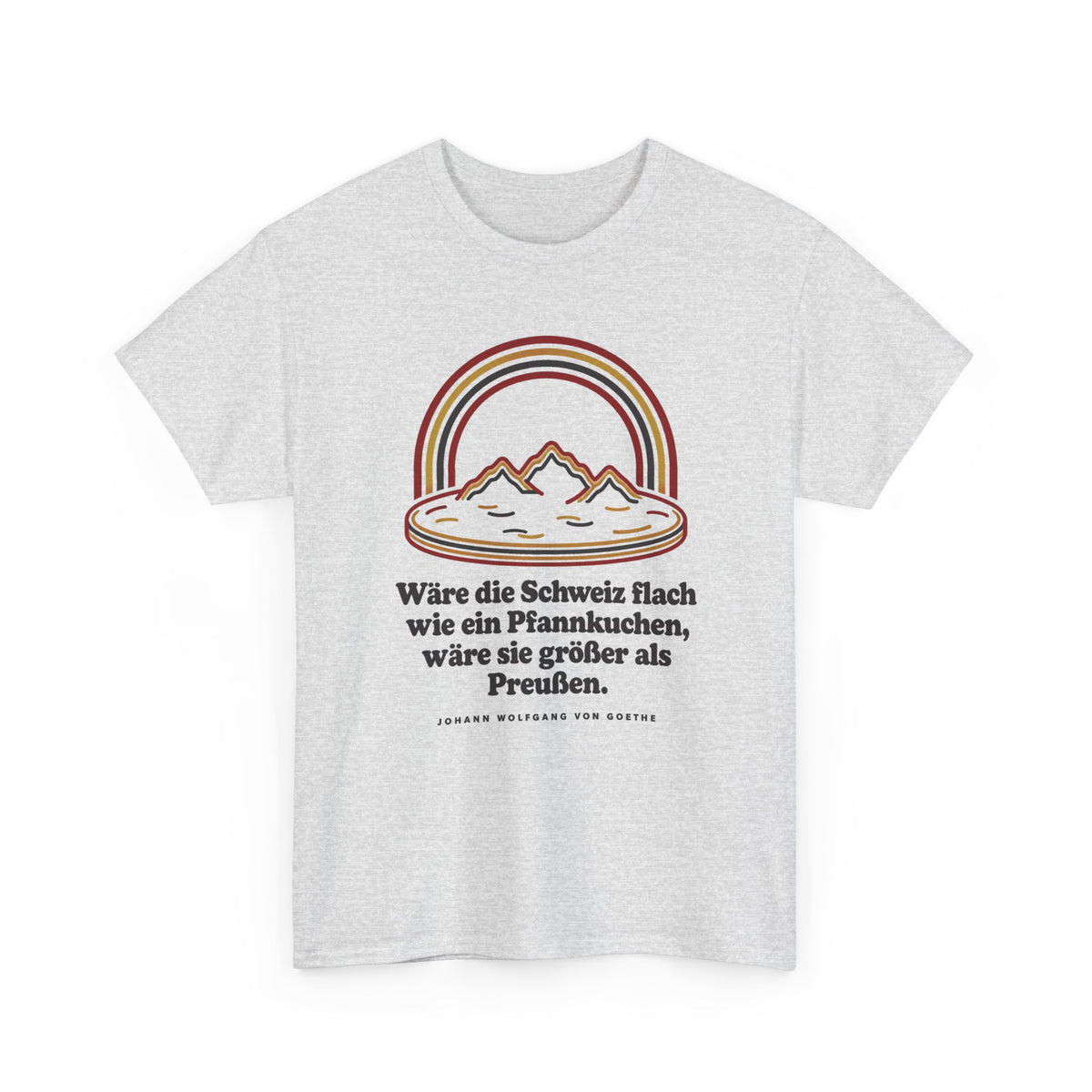 Unisex T-Shirt mit Zitat - Goethe - Schweiz wie ein Pfannkuchen