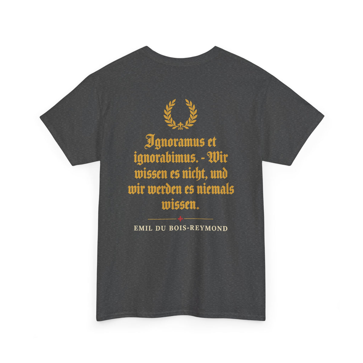 Unisex T-Shirt mit Zitat - du Bois-Reymond - Ignoramus et ignorabimus (Druck hinten)