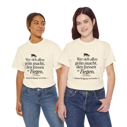 Unisex T-Shirt mit Zitat - Goethe - Den fressen die Ziegen