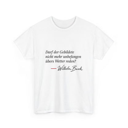 Unisex T-Shirt mit Zitat - Busch - Übers Wetter reden