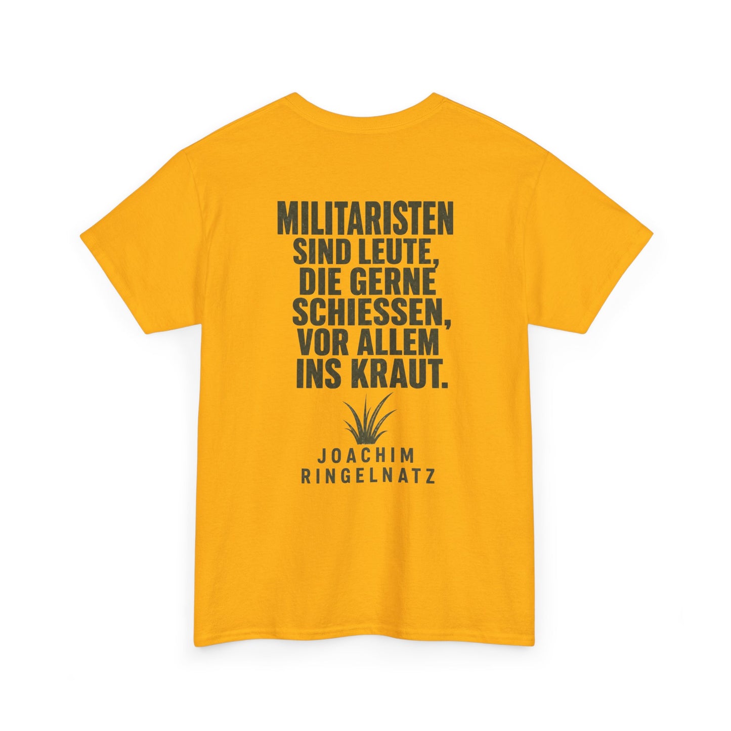 Unisex T-Shirt mit Zitat - Joachim Ringelnatz - Militaristen (Druck hinten)