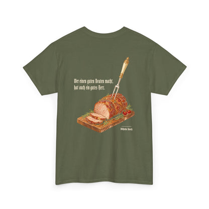 Unisex T-Shirt mit Zitat - Busch - Ein guter Braten (Druck hinten)