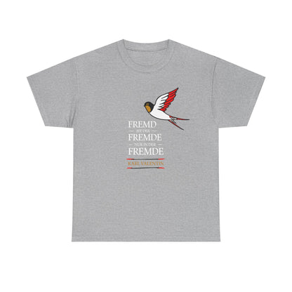 Unisex T-shirt with quote - Karl Valentin - The stranger is a stranger