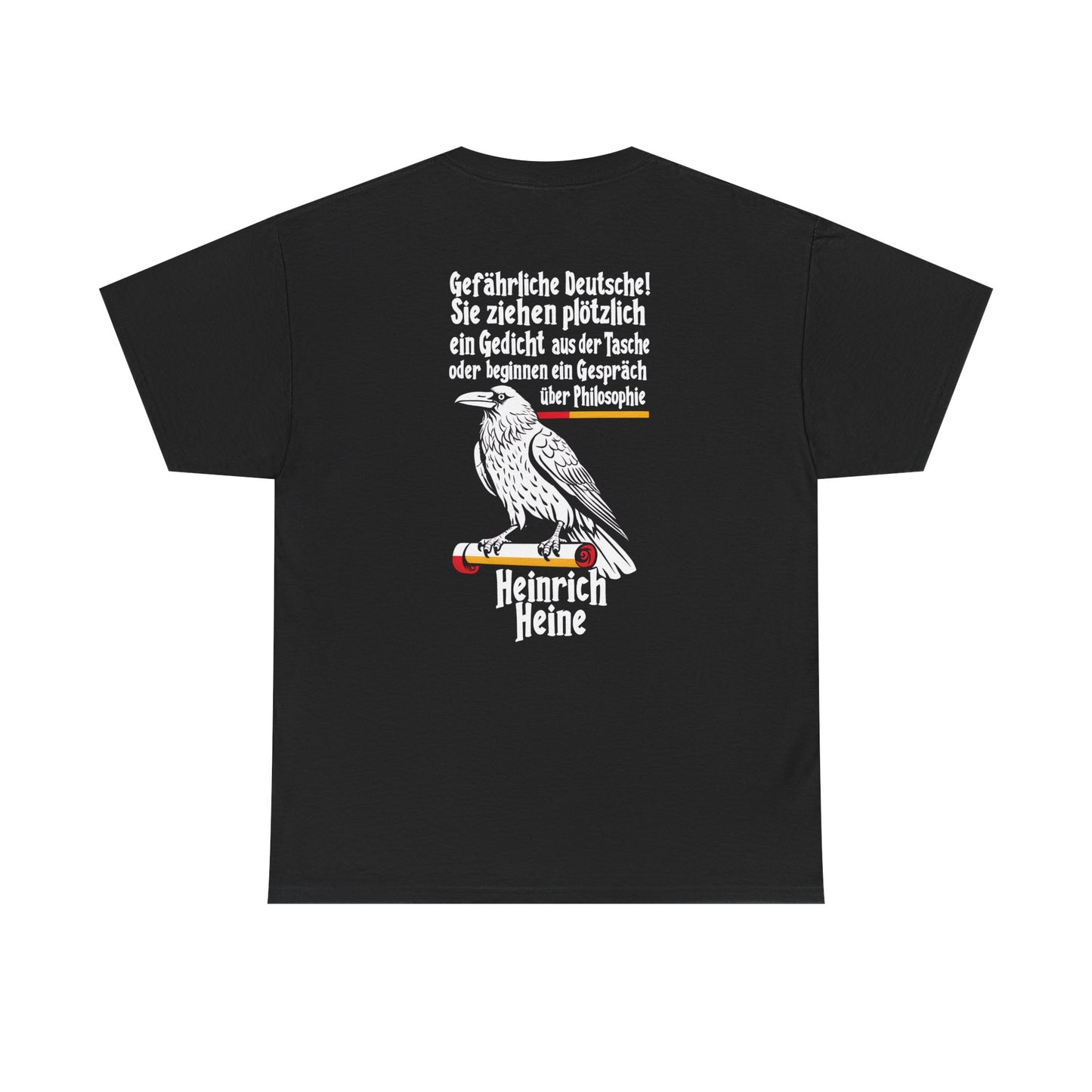Unisex T-Shirt mit Zitat - Heinrich Heine - Gefährliche Deutsche (Druck hinten)
