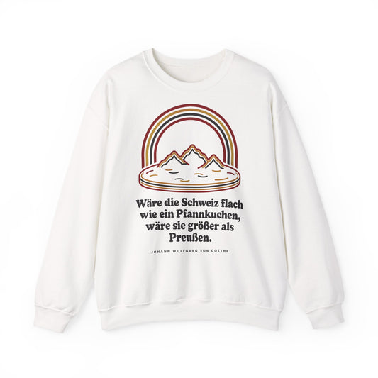 Unisex Sweatshirt mit Zitat - Goethe - Schweiz wie ein Pfannkuchen