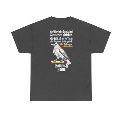 Unisex T-Shirt mit Zitat - Heinrich Heine - Gefährliche Deutsche (Druck hinten)