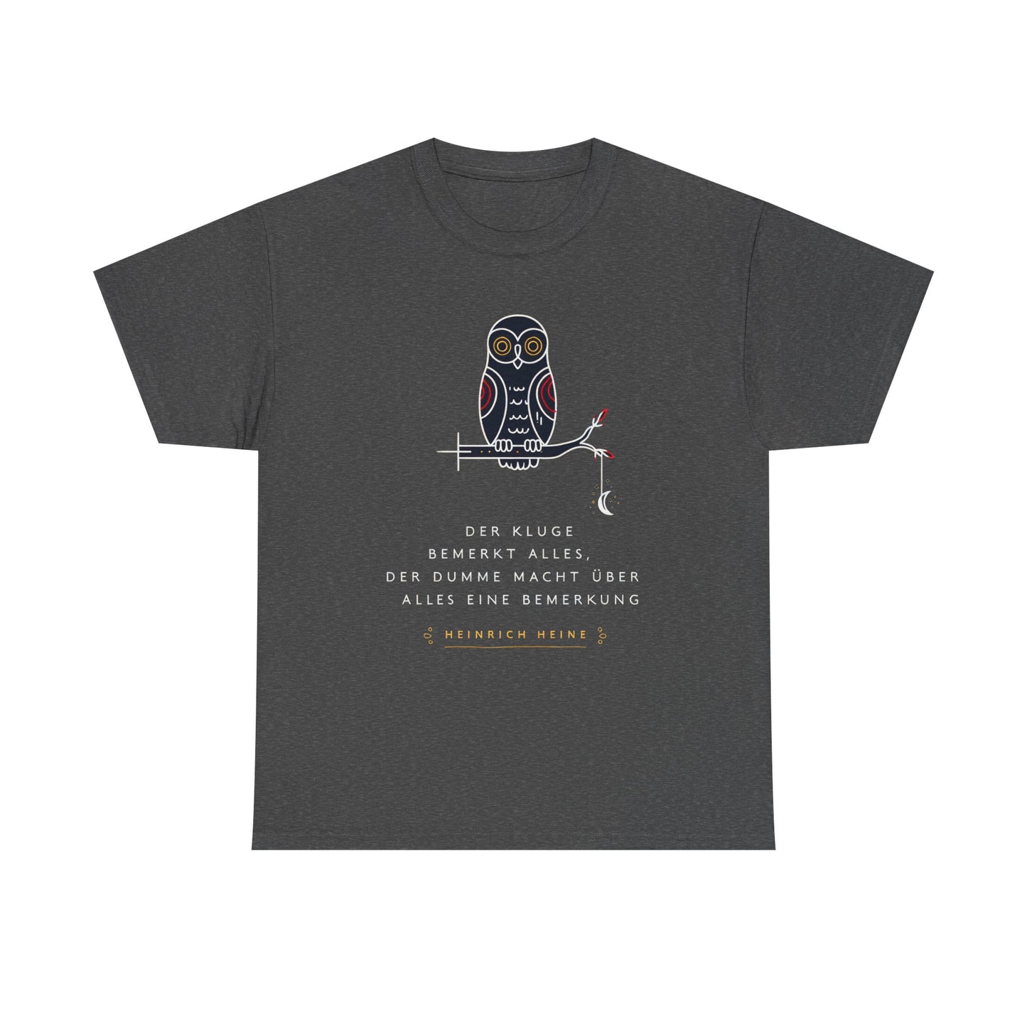 Unisex T-Shirt mit Zitat - Heinrich Heine - Dumme Bemerkung