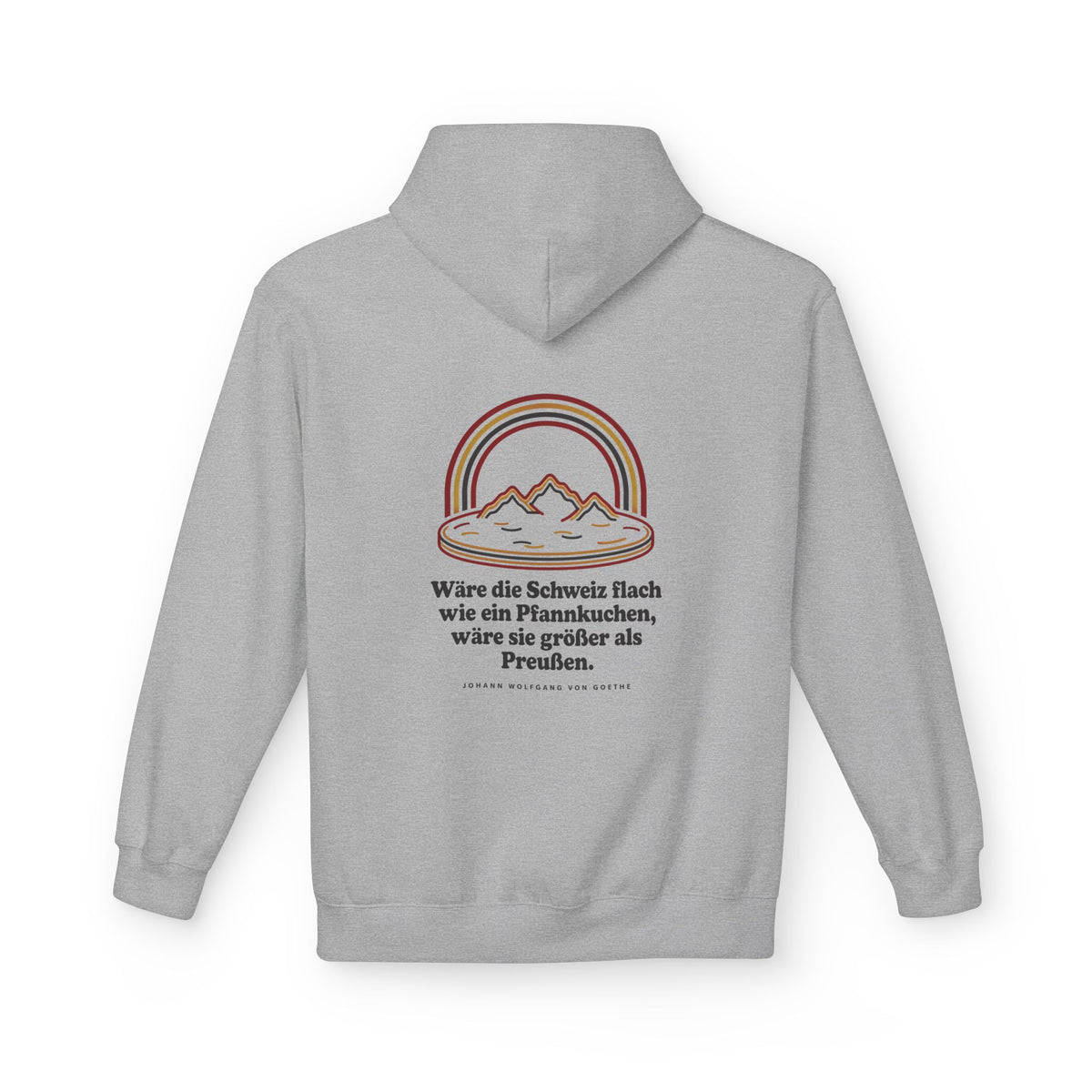 Unisex Fleece Hoodie mit Zitat - Goethe - Schweiz wie ein Pfannkuchen