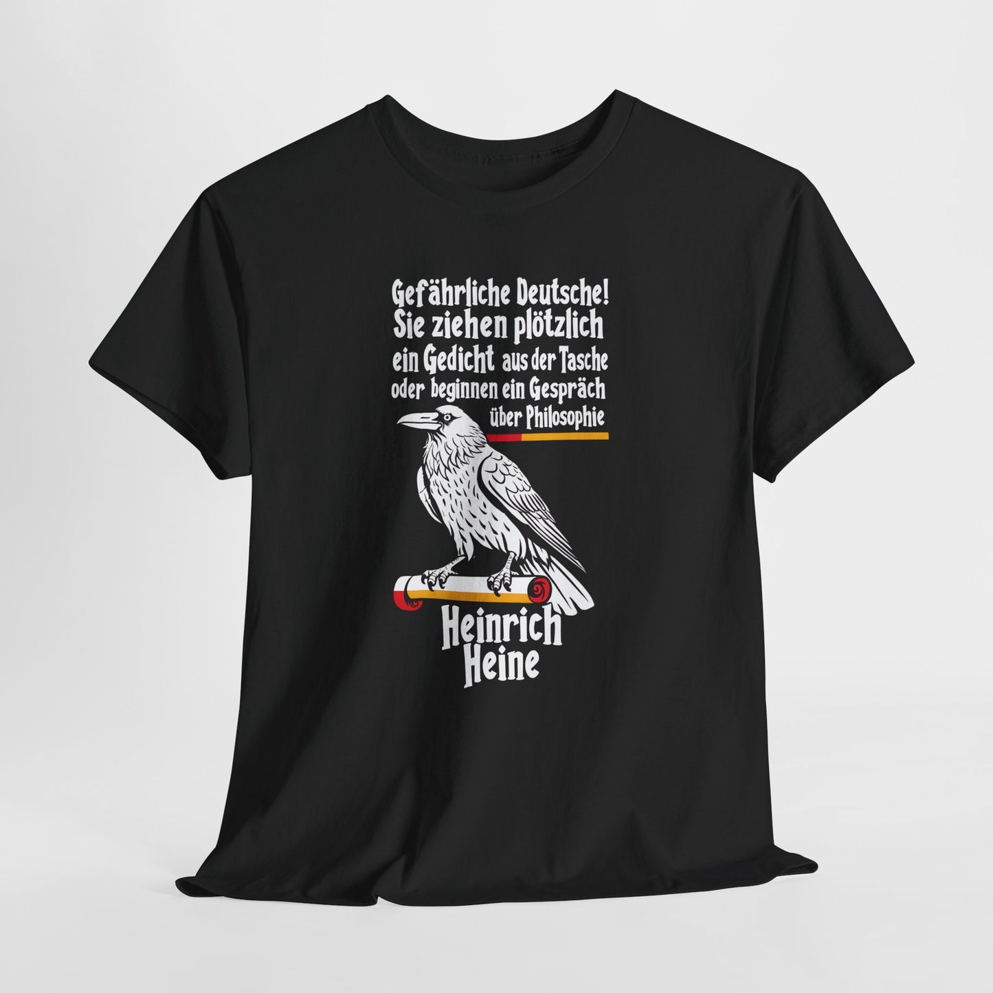 Unisex T-Shirt mit Zitat - Heinrich Heine - Gefährliche Deutsche