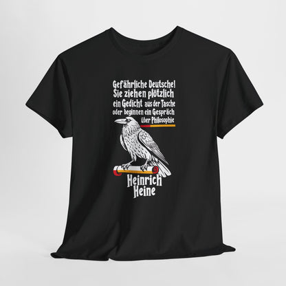 Unisex T-Shirt mit Zitat - Heinrich Heine - Gefährliche Deutsche