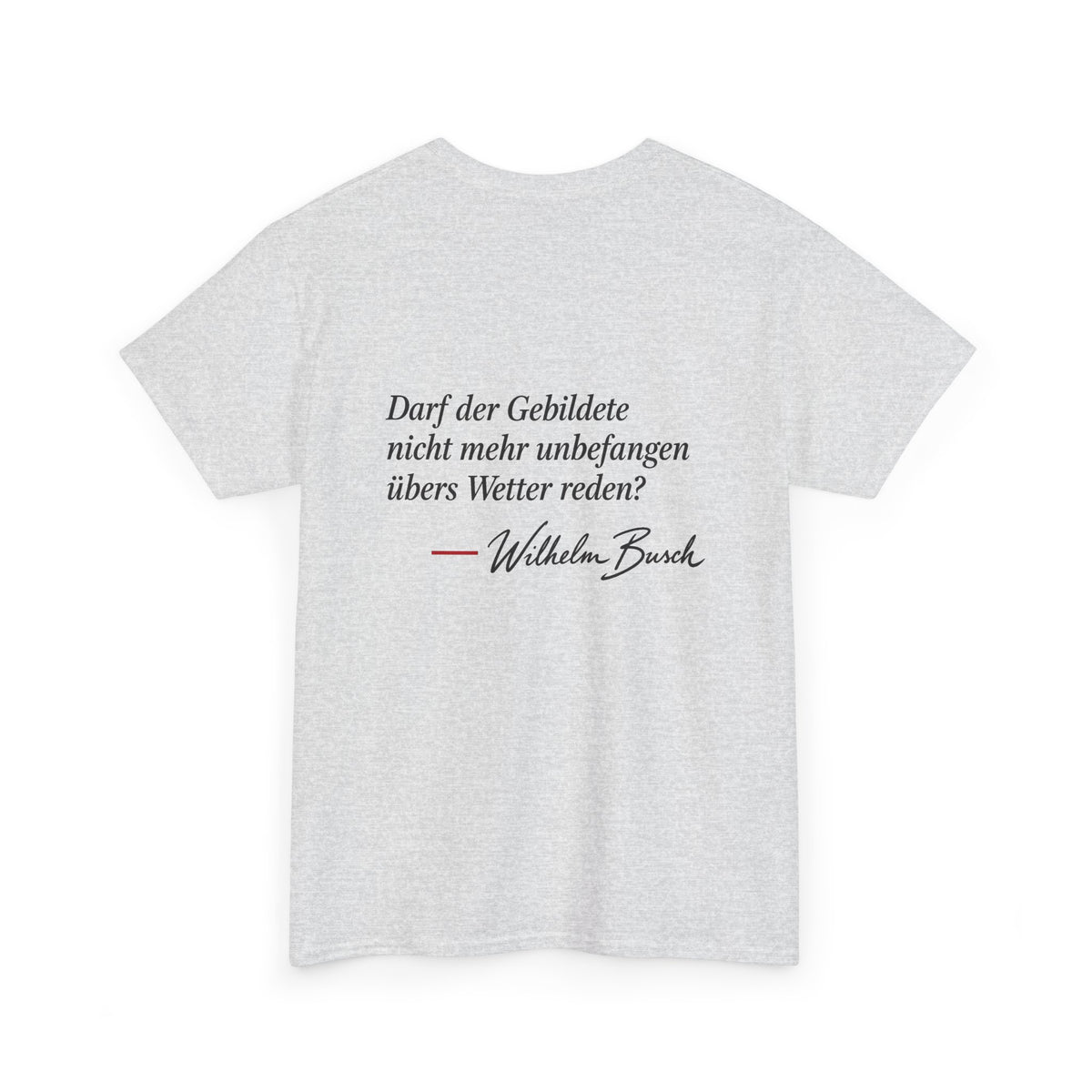 Unisex T-Shirt mit Zitat - Busch - Übers Wetter reden (Druck hinten)
