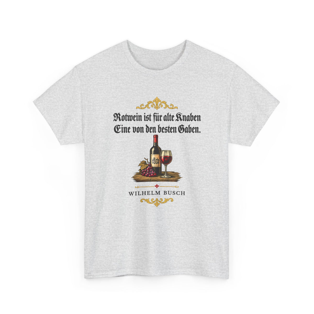 Unisex T-Shirt mit Zitat - Busch - Rotwein für alte Knaben Fraktur
