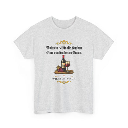 Unisex T-Shirt mit Zitat - Busch - Rotwein für alte Knaben Fraktur