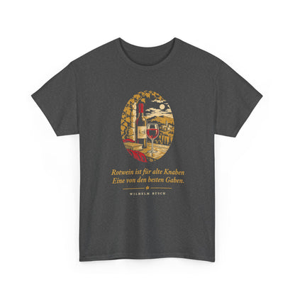 Unisex T-Shirt mit Zitat - Busch - Rotwein für alte Knaben
