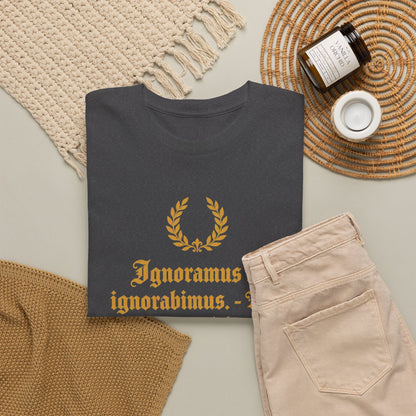 Unisex T-Shirt mit Zitat - du Bois-Reymond - Ignoramus et ignorabimus