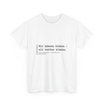 Unisex T-Shirt mit Zitat - Hilbert - Wir müssen wissen