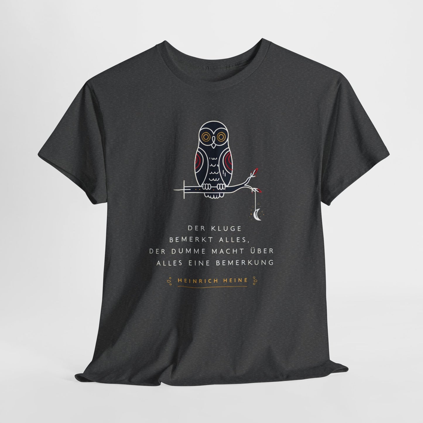 Unisex T-Shirt mit Zitat - Heinrich Heine - Dumme Bemerkung