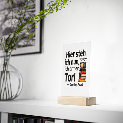Acryl Dekoaufsteller mit Zitat - Goethe - Hier steh ich nun