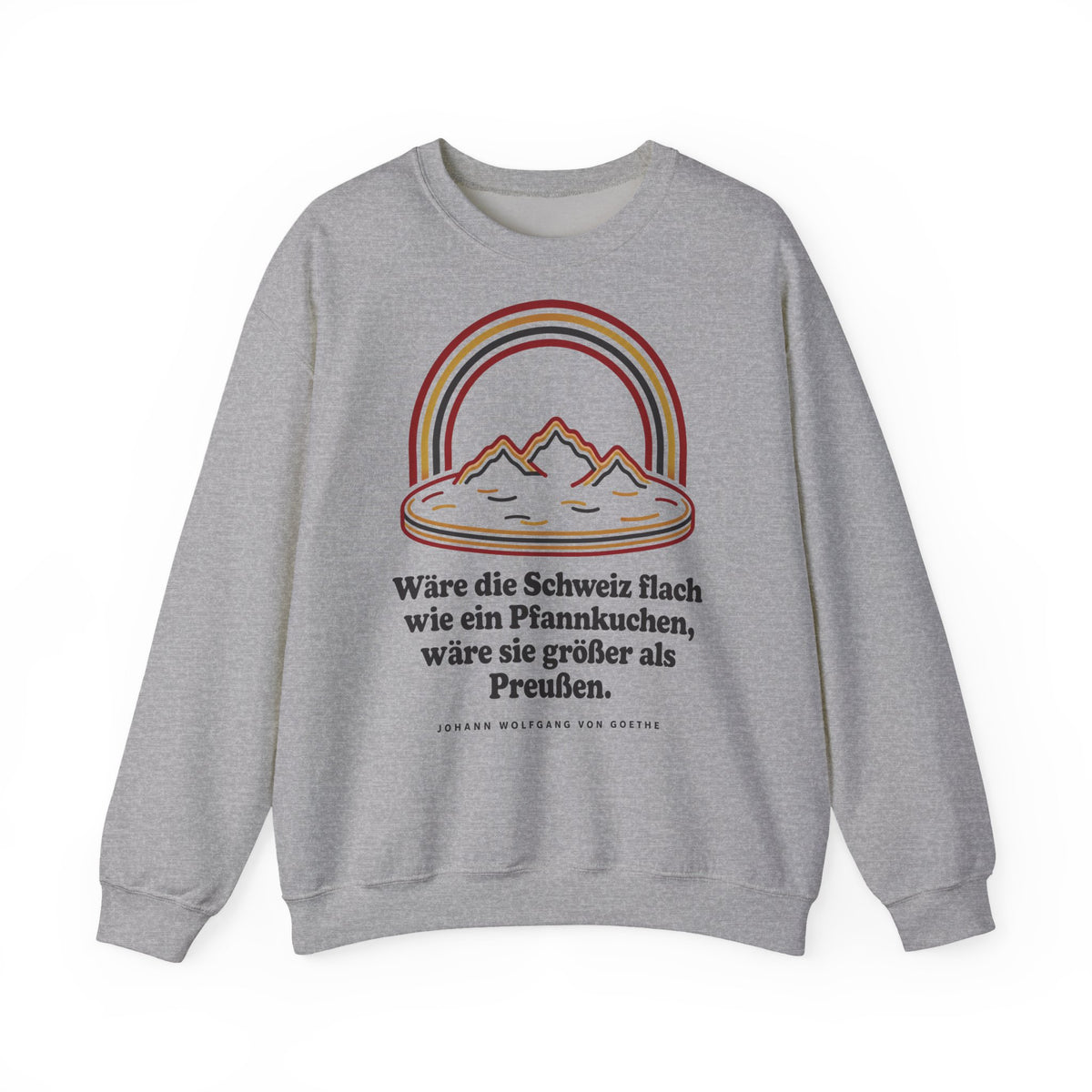 Unisex Sweatshirt mit Zitat - Goethe - Schweiz wie ein Pfannkuchen