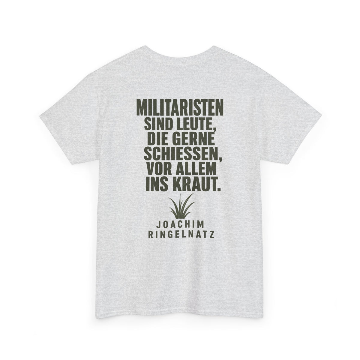 Unisex T-Shirt mit Zitat - Joachim Ringelnatz - Militaristen (Druck hinten)