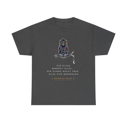 Unisex T-Shirt mit Zitat - Heinrich Heine - Dumme Bemerkung