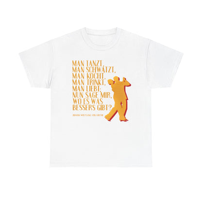 T-shirt with quote - Goethe - Man dances, Man drinks