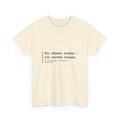 Unisex T-Shirt mit Zitat - Hilbert - Wir müssen wissen