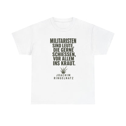 Unisex T-Shirt mit Zitat - Joachim Ringelnatz - Militaristen