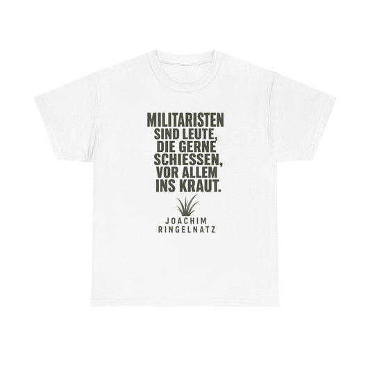 Unisex T-Shirt mit Zitat - Joachim Ringelnatz - Militaristen
