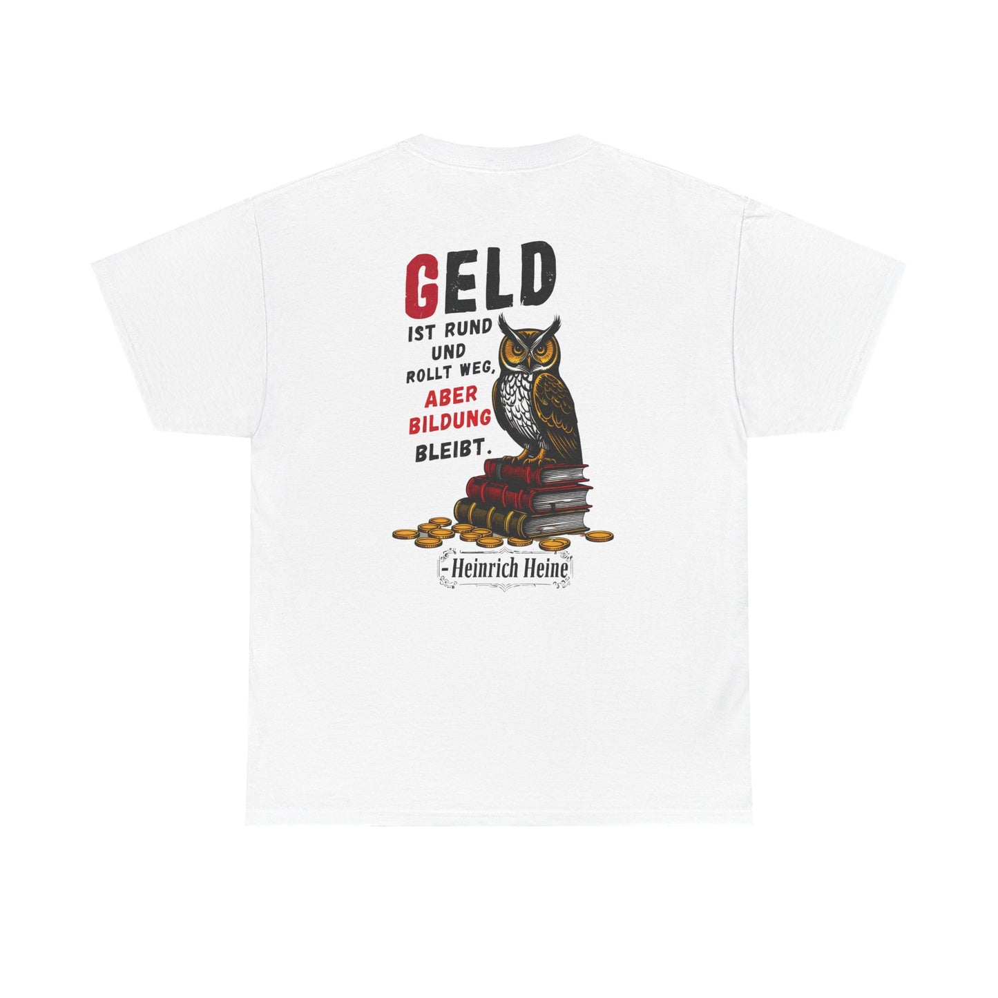 Unisex T-Shirt mit Zitat - Heinrich Heine - Geld (Druck hinten)