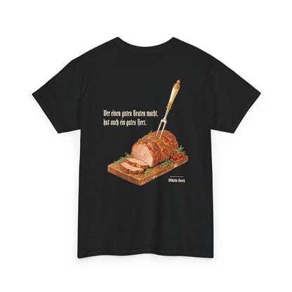 Unisex T-Shirt mit Zitat - Busch - Ein guter Braten (Druck hinten)