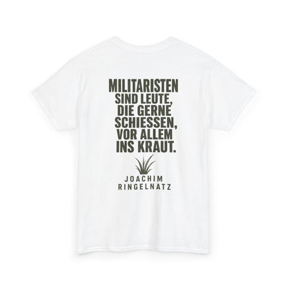 Unisex T-Shirt mit Zitat - Joachim Ringelnatz - Militaristen (Druck hinten)