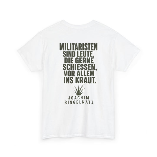 Unisex T-Shirt mit Zitat - Joachim Ringelnatz - Militaristen (Druck hinten)