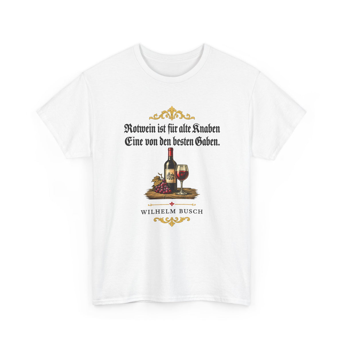 Unisex T-Shirt mit Zitat - Busch - Rotwein für alte Knaben Fraktur