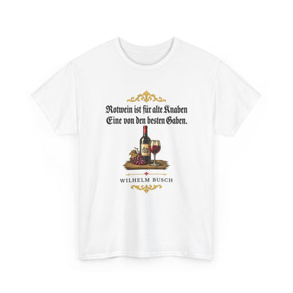 Unisex T-Shirt mit Zitat - Busch - Rotwein für alte Knaben Fraktur