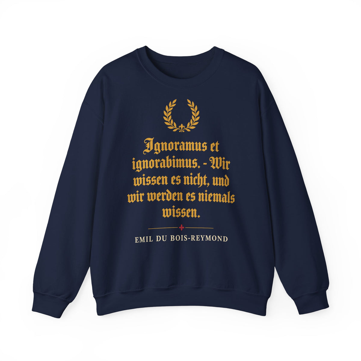 Unisex Sweatshirt mit Zitat - du Bois-Reymond - Ignoramus et ignorabimus