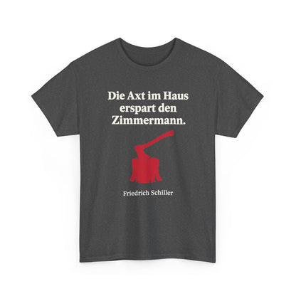 Unisex T-Shirt mit Zitat - Schiller - Die Axt im Haus